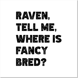 Raven, Tell Me, Where Is Fancy Bred? v2 Posters and Art